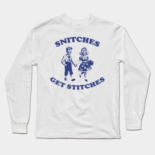 Snitches Get Stitches Tee - Funny Y2K Long Sleeve T-Shirt